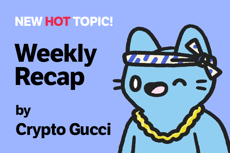 Weekly Recap By Crypto Gucci #56